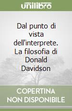 Dal punto di vista dell'interprete. La filosofia di Donald Davidson libro