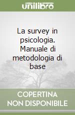 La survey in psicologia. Manuale di metodologia di base libro