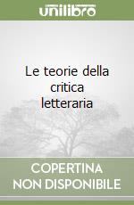 Le teorie della critica letteraria libro