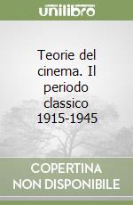 Teorie del cinema. Il periodo classico 1915-1945