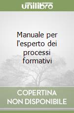 Manuale per l'esperto dei processi formativi libro