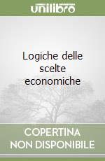 Logiche delle scelte economiche libro