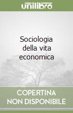 Sociologia della vita economica libro