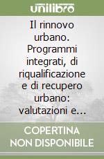 Il rinnovo urbano. Programmi integrati, di riqualificazione e di recupero urbano: valutazioni e prospettive libro