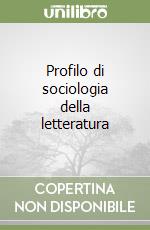 Profilo di sociologia della letteratura libro