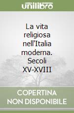 La vita religiosa nell'Italia moderna. Secoli XV-XVIII libro