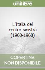 L'Italia del centro-sinistra (1960-1968) libro