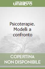 Psicoterapie. Modelli a confronto libro