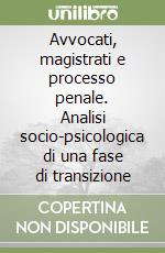 Avvocati, magistrati e processo penale. Analisi socio-psicologica di una fase di transizione