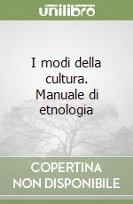 I modi della cultura. Manuale di etnologia libro