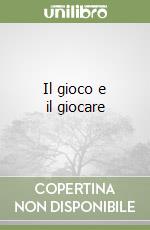 Il gioco e il giocare