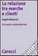 La relazione tra marche e clienti. Un'analisi multisettoriale