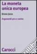 La moneta unica europea. Argomenti pro e contro libro