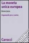 La moneta unica europea. Argomenti pro e contro libro