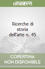 Ricerche di storia dell'arte n. 45 libro