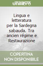 Lingua e letteratura per la Sardegna sabauda. Tra ancien régime e Restaurazione