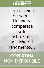 Democrazie e decisioni. Un'analisi comparata sulle istituzioni politiche e il rendimento economico delle democrazie contemporanee