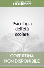 Psicologia dell'età scolare libro