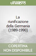 La riunificazione della Germania (1989-1990) libro