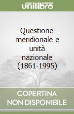 Questione meridionale e unità nazionale (1861-1995) libro