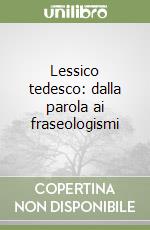 Lessico tedesco: dalla parola ai fraseologismi