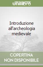 Introduzione all`archeologia medievale