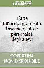 L'arte dell'incoraggiamento. Insegnamento e personalità degli allievi