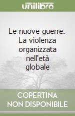 Le nuove guerre. La violenza organizzata nell'età globale