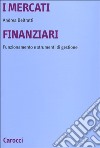 I mercati finanziari. Funzionamento e strumenti di gestione libro