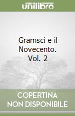 Gramsci e il Novecento. Vol. 2 libro