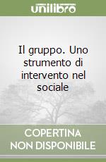 Il gruppo. Uno strumento di intervento nel sociale