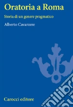 Oratoria a Roma. Storia di un genere pragmatico libro
