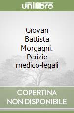 Giovan Battista Morgagni. Perizie medico-legali libro