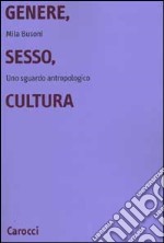 Genere, sesso, cultura. Uno sguardo antropologico libro