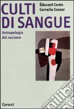 Culti di sangue. Antropologia del nazismo libro