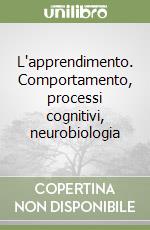 L'apprendimento. Comportamento, processi cognitivi, neurobiologia libro