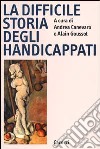 La difficile storia degli handicappati libro