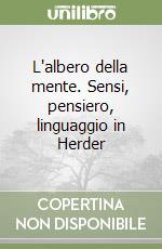 L'albero della mente. Sensi, pensiero, linguaggio in Herder