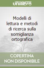 Modelli di lettura e metodi di ricerca sulla somiglianza ortografica libro