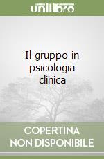 Il gruppo in psicologia clinica libro