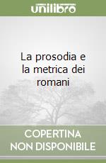 La prosodia e la metrica dei romani libro