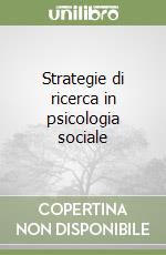 Strategie di ricerca in psicologia sociale libro