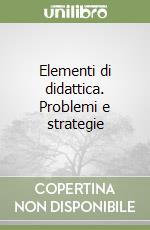 Elementi di didattica. Problemi e strategie