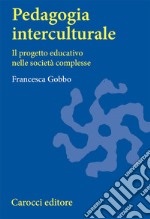 Pedagogia interculturale. Il progetto educativo nelle società complesse libro