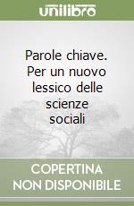 Parole chiave. Per un nuovo lessico delle scienze sociali libro