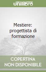 Mestiere: progettista di formazione libro