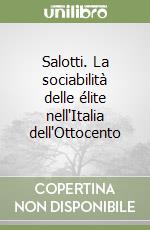 Salotti. La sociabilità delle élite nell'Italia dell'Ottocento