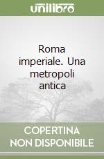 Roma imperiale. Una metropoli antica libro