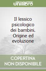 Il lessico psicologico dei bambini. Origine ed evoluzione