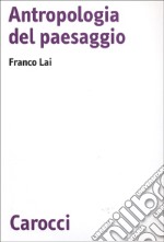 Antropologia del paesaggio libro